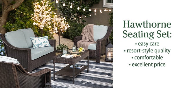 Hawthorne Seating Set: -easy care -resort-style quality -comfortable -excellent price