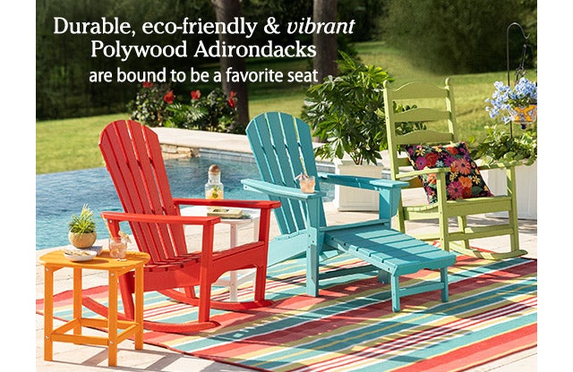 Durable, eco-friendly & vibrant Polywood Adirondack’s are bound to be a favorite seat