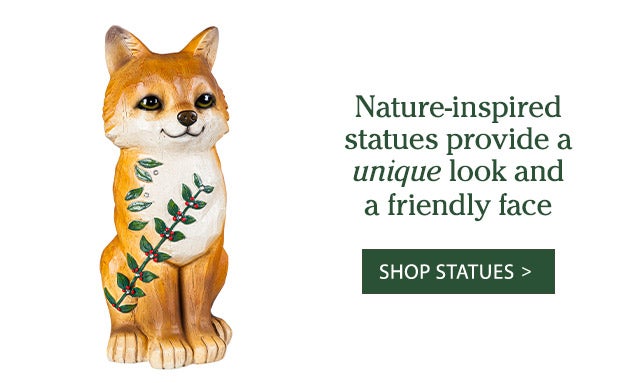 Nature-inspired statues provide a unique look and a friendly face Shop Statues >