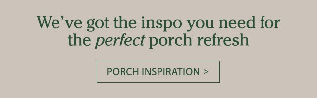 We’ve got the inspo you need for the perfect porch refresh