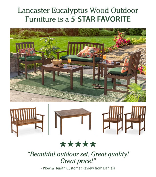 Lancaster Eucalyptus Wood Outdoor Furniture is a 5-Star Favorite