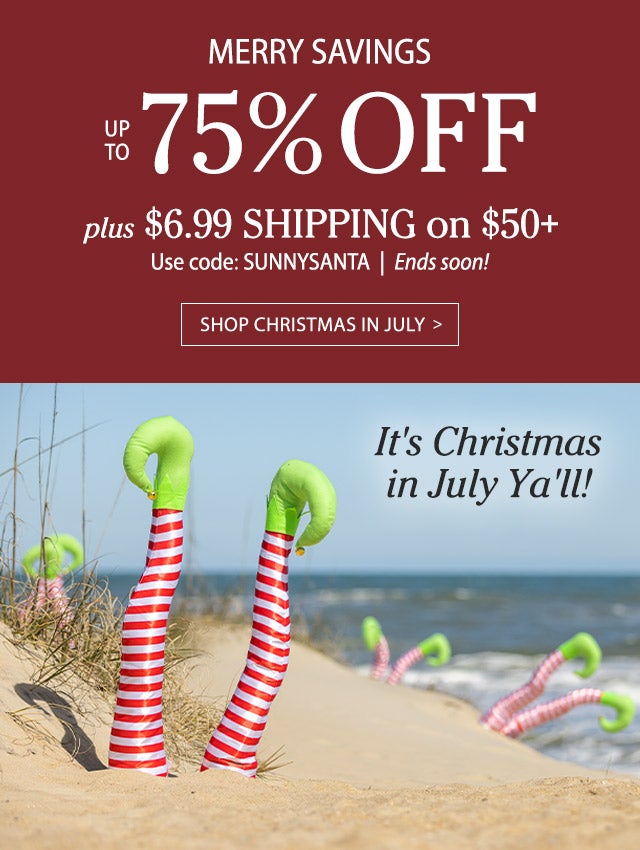 Merry Savings Up To 75% Off Plus $6.99 shipping on $50+ Use code: SUNNYSANTA Ends soon! SHOP CHRISTMAS IN JULY >