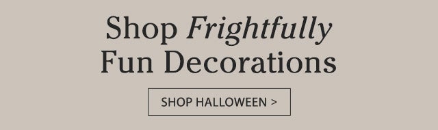 Shop Frightfully Fun Decorations SHOP HALLOWEEN >