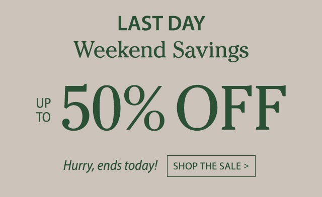 Weekend Savings Up to 50% Off Hurry, ends today!