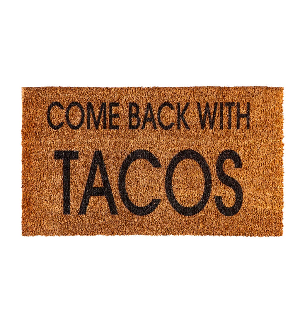 Come Back With Tacos Coir Mat