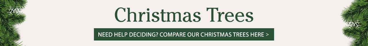 Christmas Trees - Need Help deciding? Compare our Christmas Trees here >