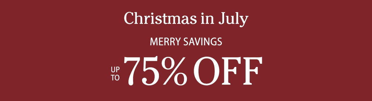 Christmas in July - MERRY SAVINGS! Up to 75% OFF