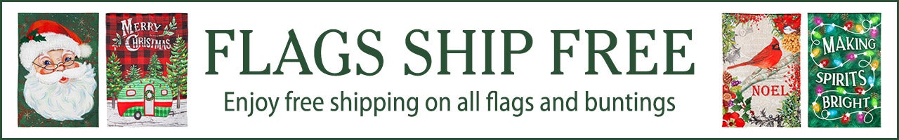 FLAGS SHIP FREE Enjoy free shipping on all flags and buntings