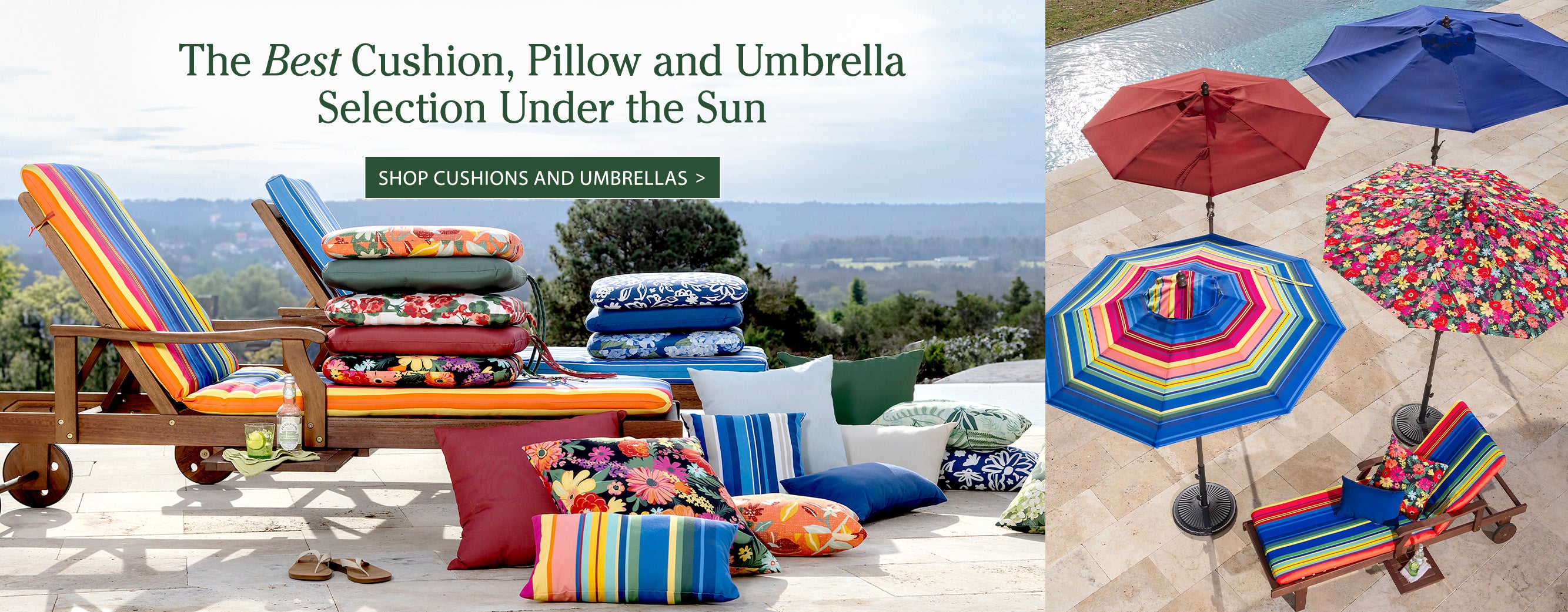 Image of assorted outdoor cushions and outdoor umbrellas. The Best Cushion, Pillow and Umbrella Selection Under the Sun. SHOP CUSHIONS AND UMBRELLAS