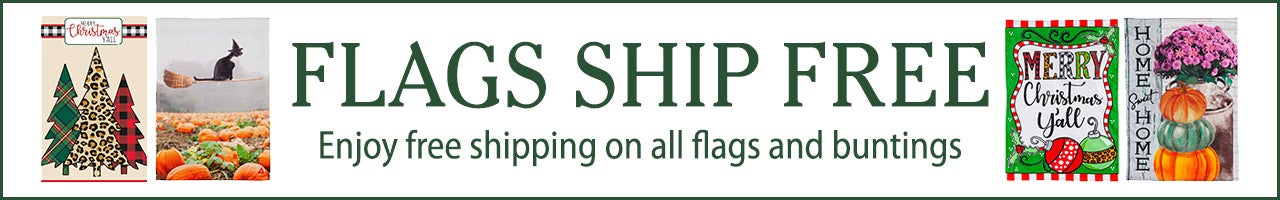 FLAGS SHIP FREE Enjoy free shipping on all flags and buntings