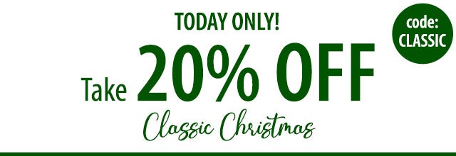 Today only! Take 20% off Classic Christmas code: CLASSIC